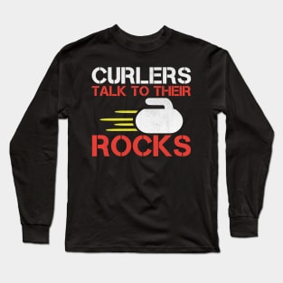 Curlers Talk to Their Rocks Funny Curling Gift Long Sleeve T-Shirt